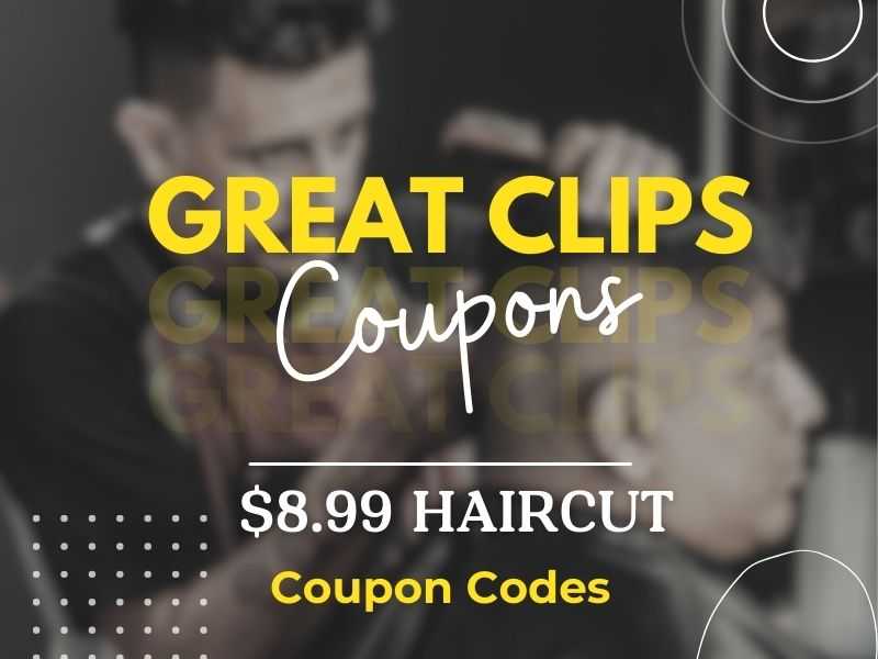 Great Clips Coupons February 2024 - $8.99 Printable Codes